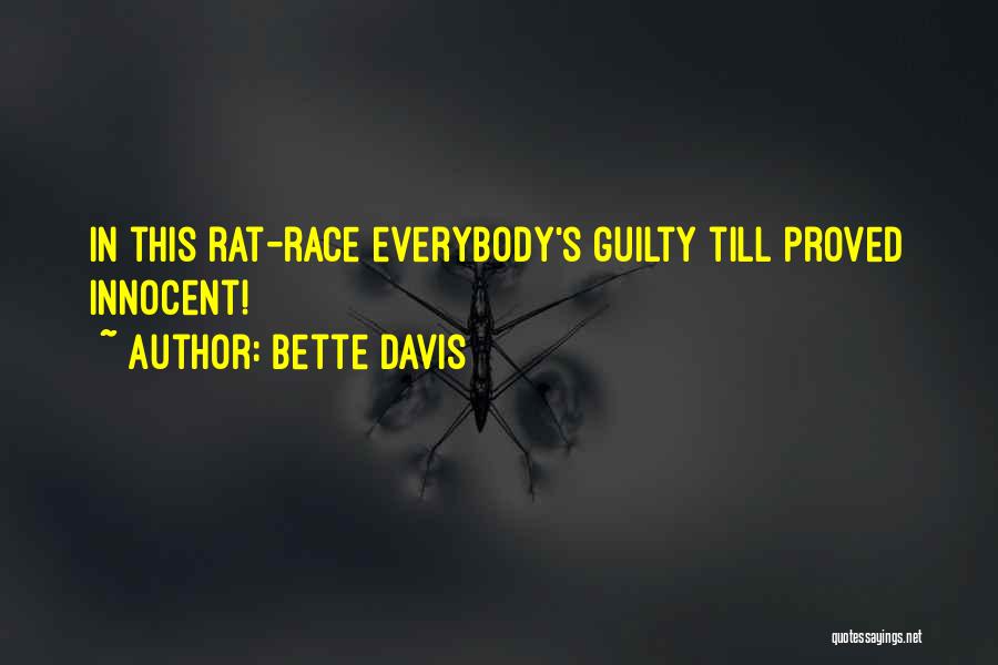 Bette Davis Quotes: In This Rat-race Everybody's Guilty Till Proved Innocent!