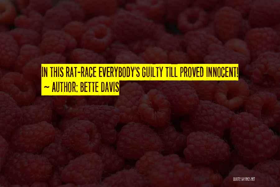 Bette Davis Quotes: In This Rat-race Everybody's Guilty Till Proved Innocent!