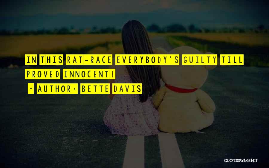 Bette Davis Quotes: In This Rat-race Everybody's Guilty Till Proved Innocent!