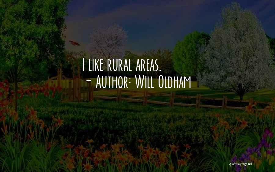 Will Oldham Quotes: I Like Rural Areas.