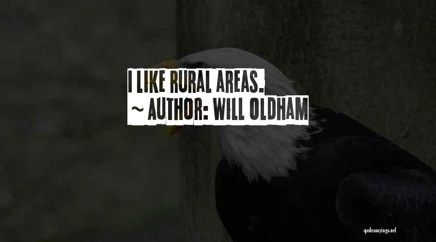Will Oldham Quotes: I Like Rural Areas.