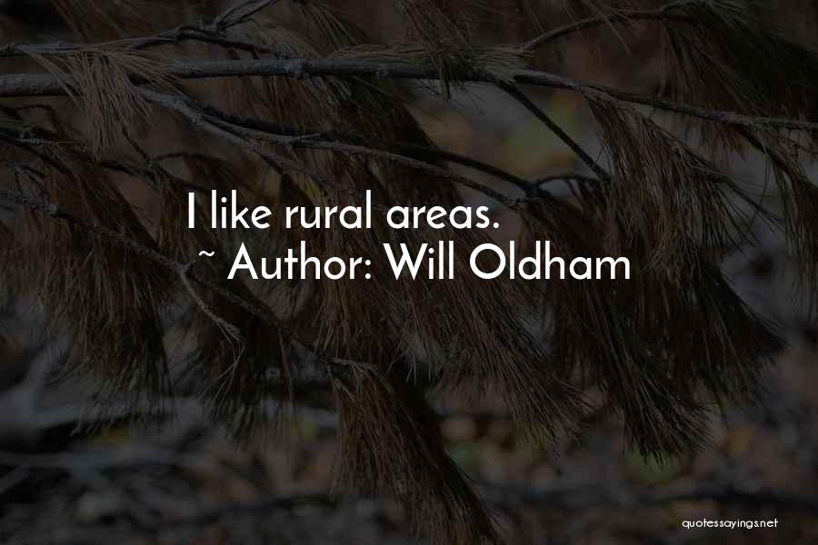 Will Oldham Quotes: I Like Rural Areas.