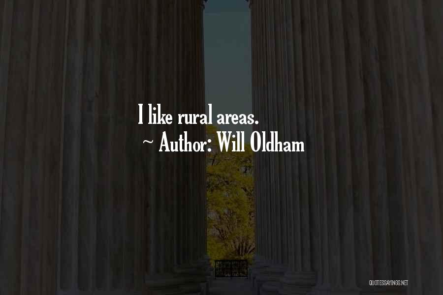 Will Oldham Quotes: I Like Rural Areas.