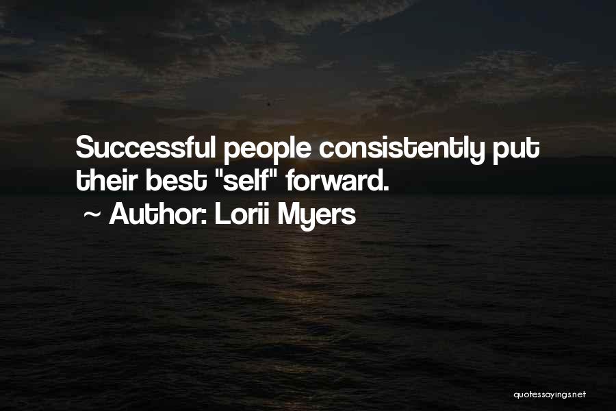 Lorii Myers Quotes: Successful People Consistently Put Their Best Self Forward.