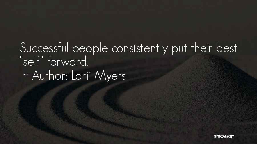 Lorii Myers Quotes: Successful People Consistently Put Their Best Self Forward.