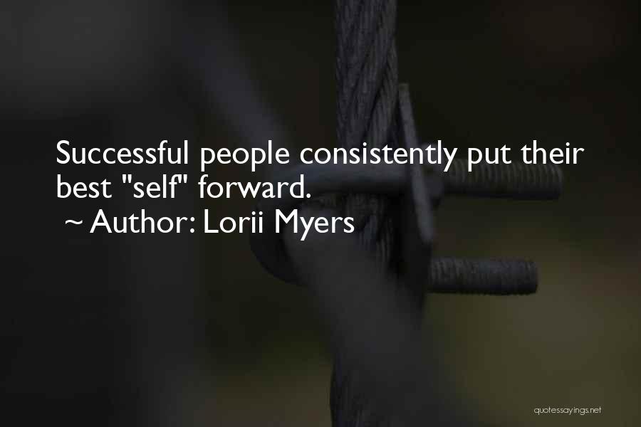 Lorii Myers Quotes: Successful People Consistently Put Their Best Self Forward.