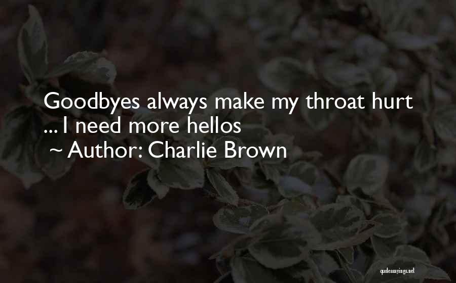Charlie Brown Quotes: Goodbyes Always Make My Throat Hurt ... I Need More Hellos