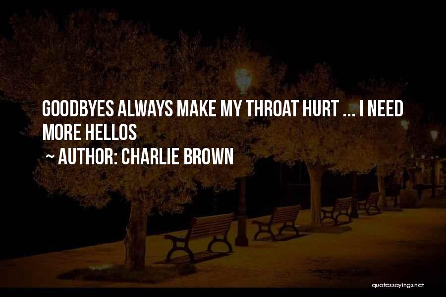 Charlie Brown Quotes: Goodbyes Always Make My Throat Hurt ... I Need More Hellos