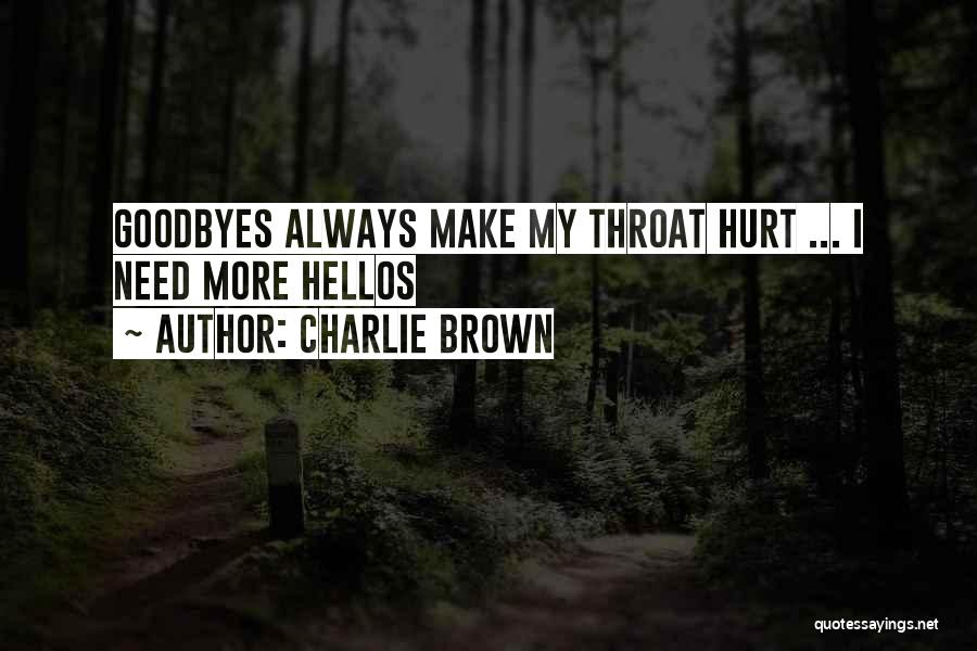 Charlie Brown Quotes: Goodbyes Always Make My Throat Hurt ... I Need More Hellos