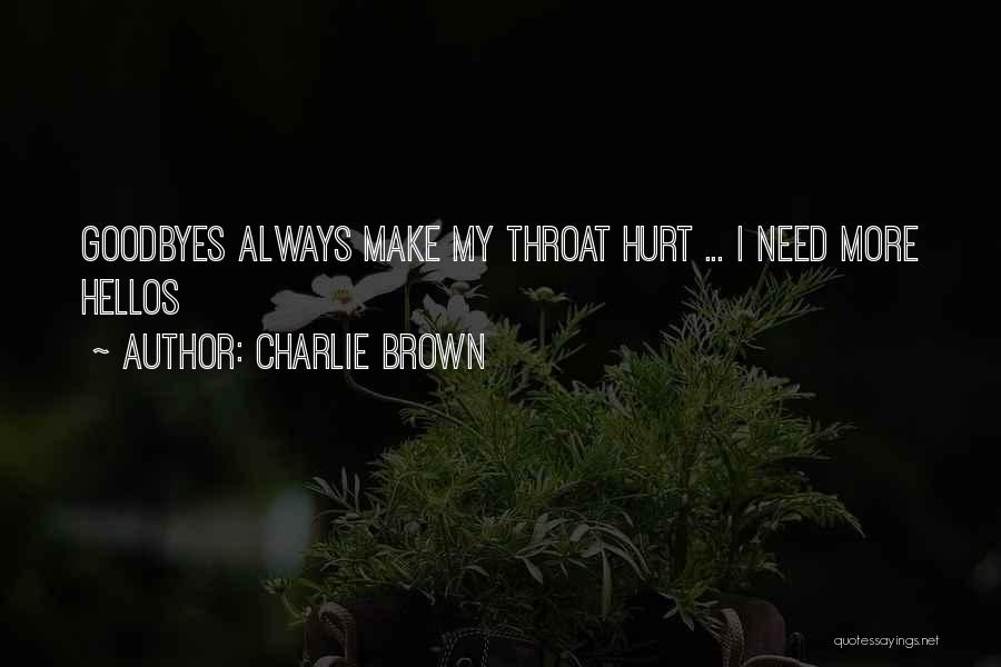 Charlie Brown Quotes: Goodbyes Always Make My Throat Hurt ... I Need More Hellos