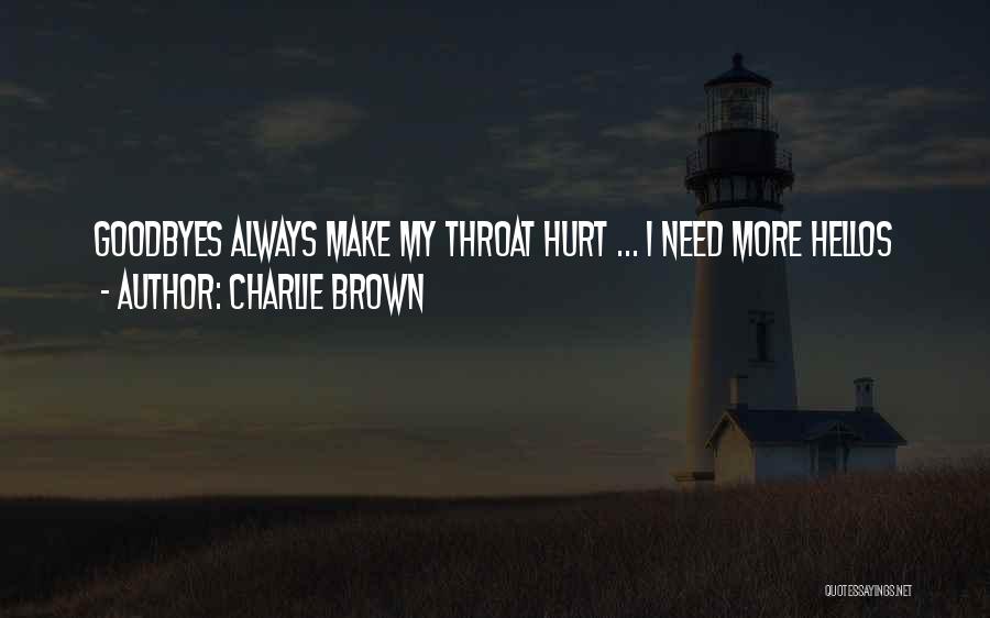 Charlie Brown Quotes: Goodbyes Always Make My Throat Hurt ... I Need More Hellos