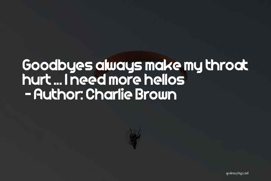 Charlie Brown Quotes: Goodbyes Always Make My Throat Hurt ... I Need More Hellos