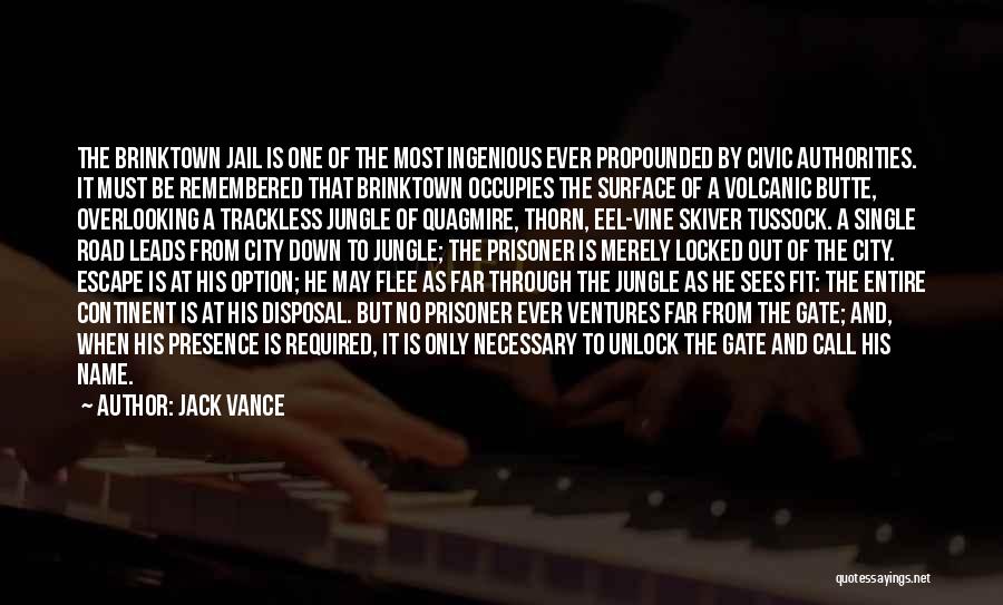 Jack Vance Quotes: The Brinktown Jail Is One Of The Most Ingenious Ever Propounded By Civic Authorities. It Must Be Remembered That Brinktown