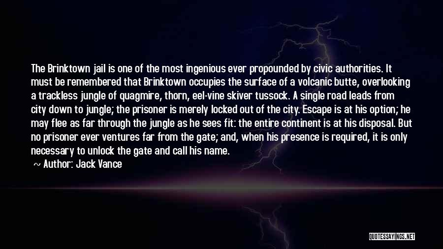 Jack Vance Quotes: The Brinktown Jail Is One Of The Most Ingenious Ever Propounded By Civic Authorities. It Must Be Remembered That Brinktown