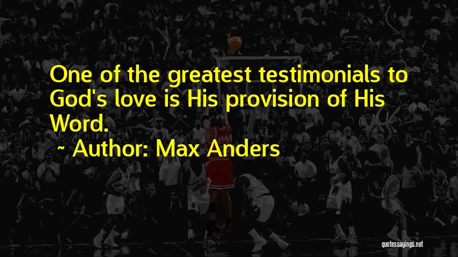 Max Anders Quotes: One Of The Greatest Testimonials To God's Love Is His Provision Of His Word.