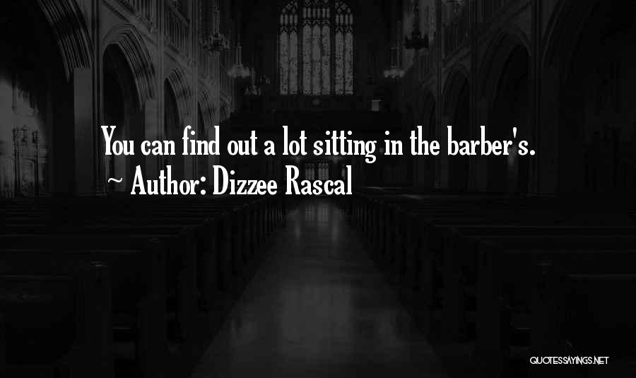 Dizzee Rascal Quotes: You Can Find Out A Lot Sitting In The Barber's.