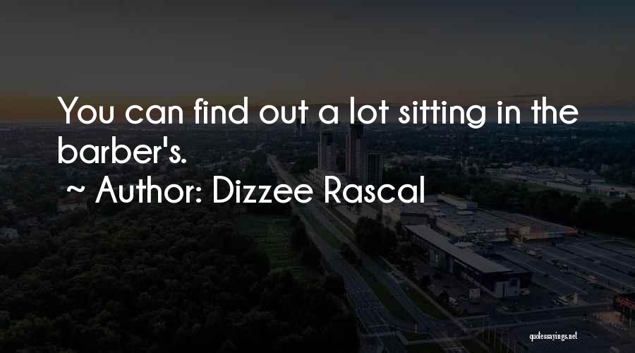Dizzee Rascal Quotes: You Can Find Out A Lot Sitting In The Barber's.