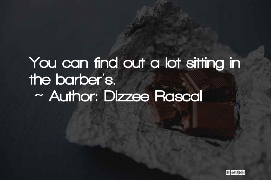 Dizzee Rascal Quotes: You Can Find Out A Lot Sitting In The Barber's.