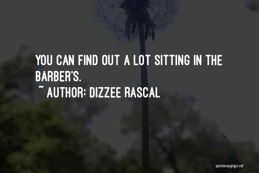 Dizzee Rascal Quotes: You Can Find Out A Lot Sitting In The Barber's.