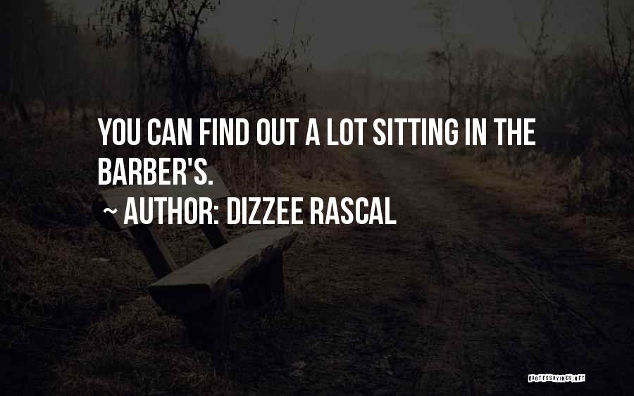 Dizzee Rascal Quotes: You Can Find Out A Lot Sitting In The Barber's.