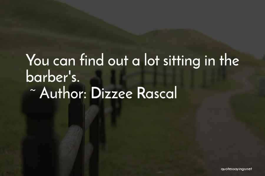 Dizzee Rascal Quotes: You Can Find Out A Lot Sitting In The Barber's.