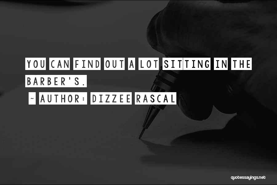 Dizzee Rascal Quotes: You Can Find Out A Lot Sitting In The Barber's.