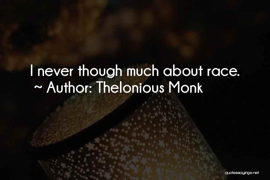 Thelonious Monk Quotes: I Never Though Much About Race.