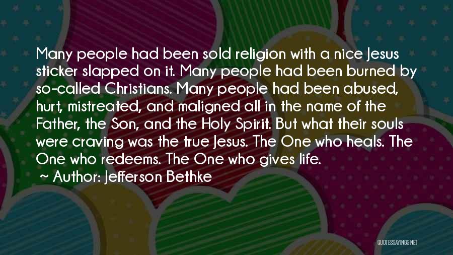 Jefferson Bethke Quotes: Many People Had Been Sold Religion With A Nice Jesus Sticker Slapped On It. Many People Had Been Burned By