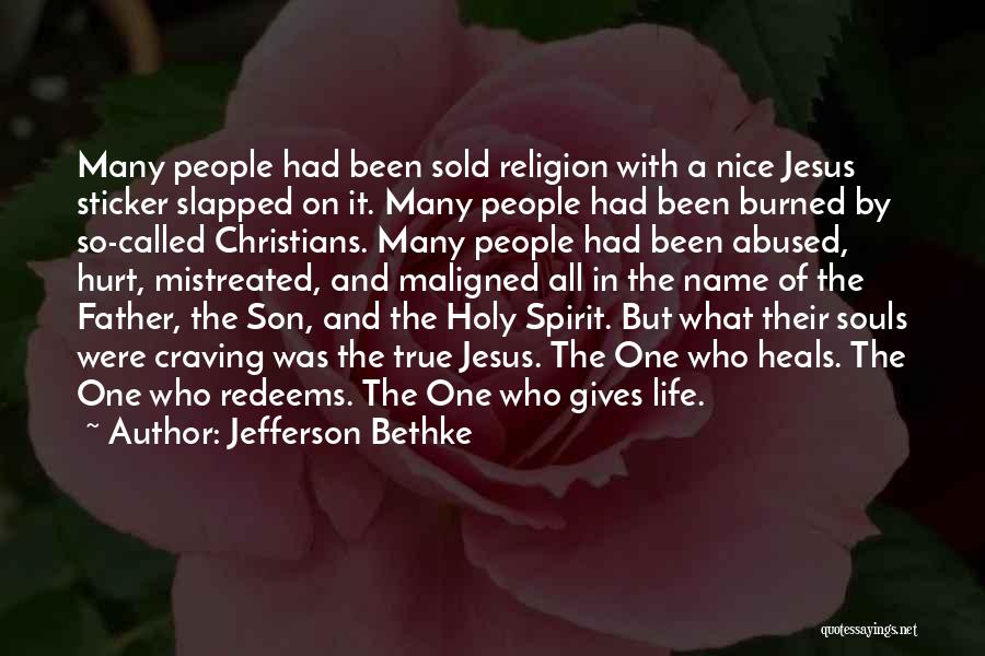 Jefferson Bethke Quotes: Many People Had Been Sold Religion With A Nice Jesus Sticker Slapped On It. Many People Had Been Burned By