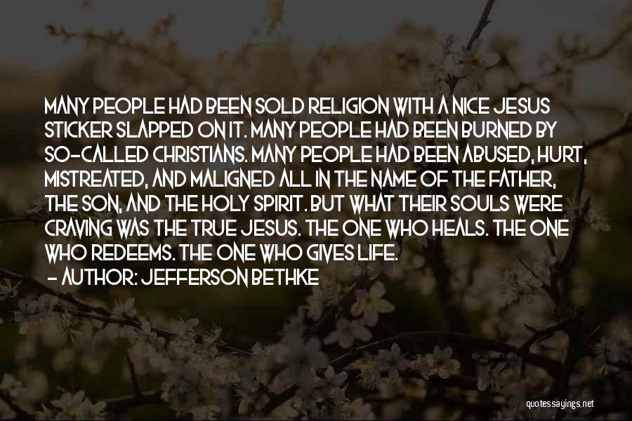 Jefferson Bethke Quotes: Many People Had Been Sold Religion With A Nice Jesus Sticker Slapped On It. Many People Had Been Burned By