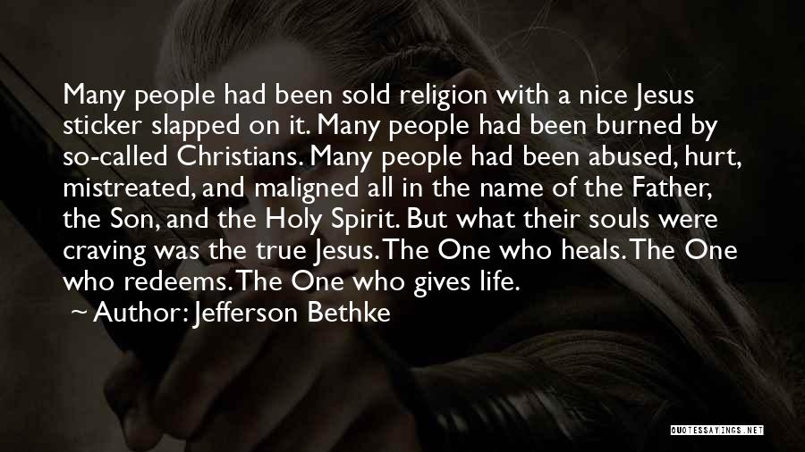 Jefferson Bethke Quotes: Many People Had Been Sold Religion With A Nice Jesus Sticker Slapped On It. Many People Had Been Burned By