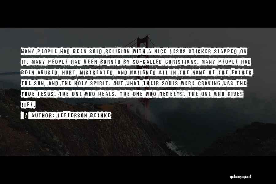 Jefferson Bethke Quotes: Many People Had Been Sold Religion With A Nice Jesus Sticker Slapped On It. Many People Had Been Burned By