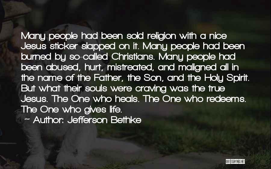 Jefferson Bethke Quotes: Many People Had Been Sold Religion With A Nice Jesus Sticker Slapped On It. Many People Had Been Burned By