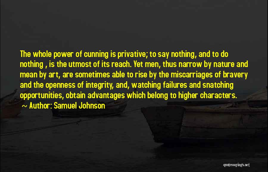 Samuel Johnson Quotes: The Whole Power Of Cunning Is Privative; To Say Nothing, And To Do Nothing , Is The Utmost Of Its