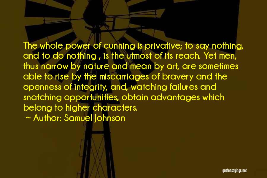 Samuel Johnson Quotes: The Whole Power Of Cunning Is Privative; To Say Nothing, And To Do Nothing , Is The Utmost Of Its