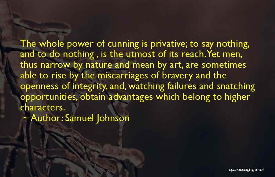 Samuel Johnson Quotes: The Whole Power Of Cunning Is Privative; To Say Nothing, And To Do Nothing , Is The Utmost Of Its