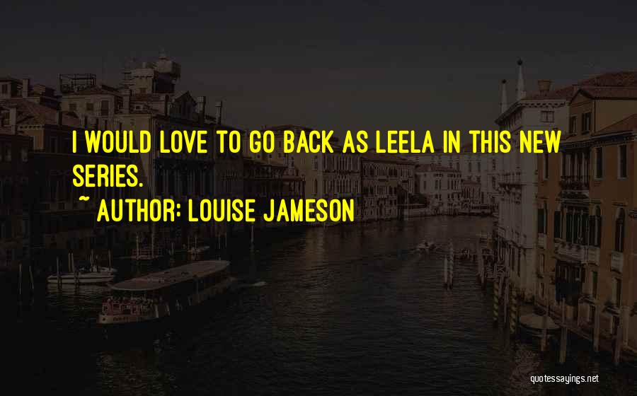 Louise Jameson Quotes: I Would Love To Go Back As Leela In This New Series.