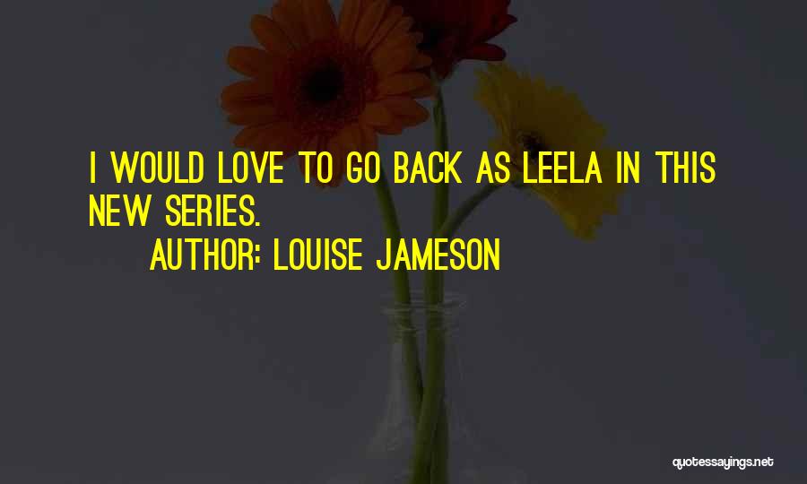 Louise Jameson Quotes: I Would Love To Go Back As Leela In This New Series.
