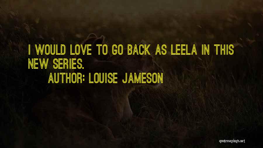 Louise Jameson Quotes: I Would Love To Go Back As Leela In This New Series.