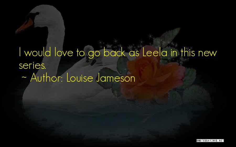 Louise Jameson Quotes: I Would Love To Go Back As Leela In This New Series.