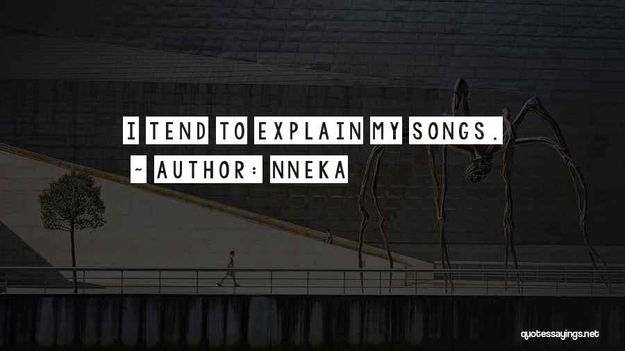 Nneka Quotes: I Tend To Explain My Songs.