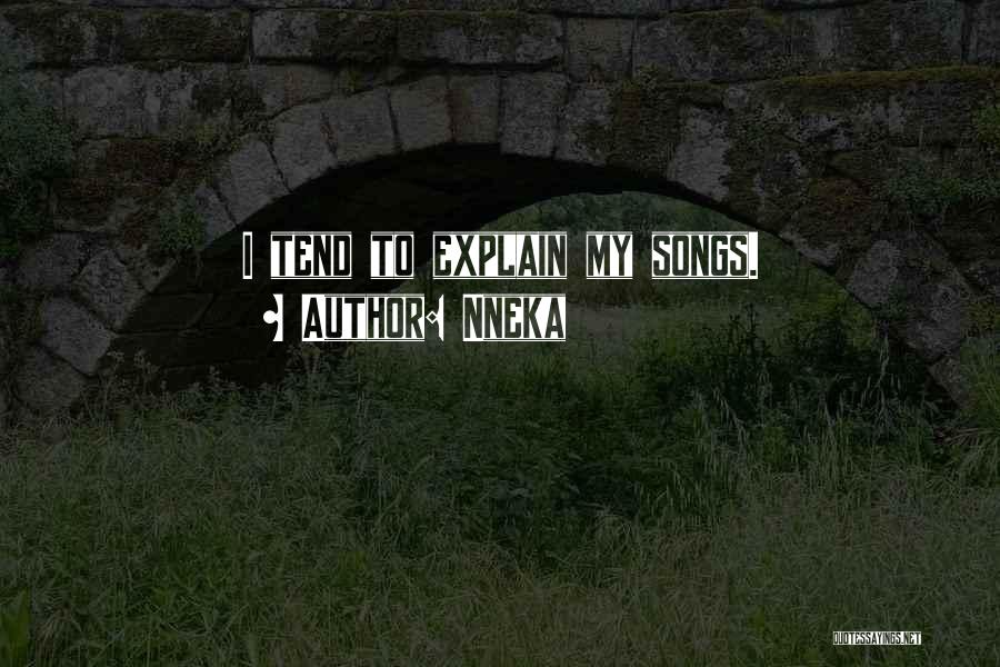 Nneka Quotes: I Tend To Explain My Songs.