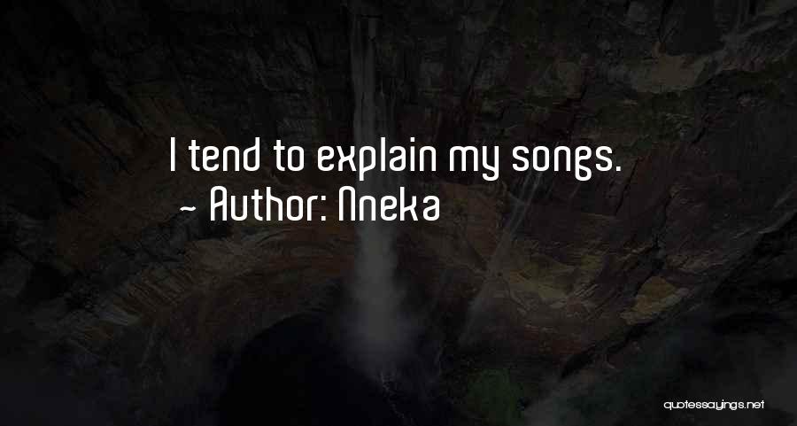 Nneka Quotes: I Tend To Explain My Songs.