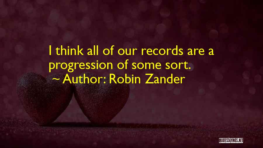 Robin Zander Quotes: I Think All Of Our Records Are A Progression Of Some Sort.