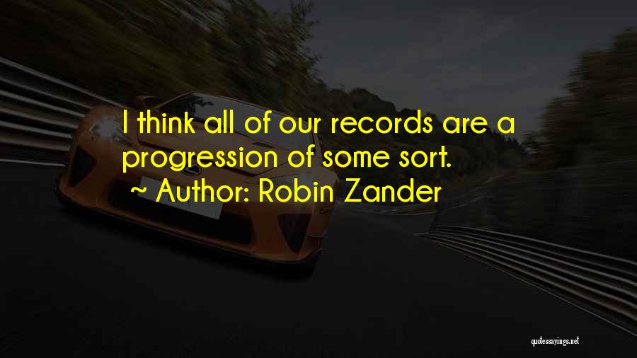 Robin Zander Quotes: I Think All Of Our Records Are A Progression Of Some Sort.