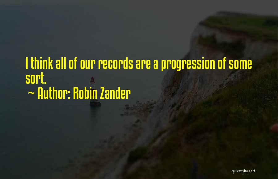 Robin Zander Quotes: I Think All Of Our Records Are A Progression Of Some Sort.