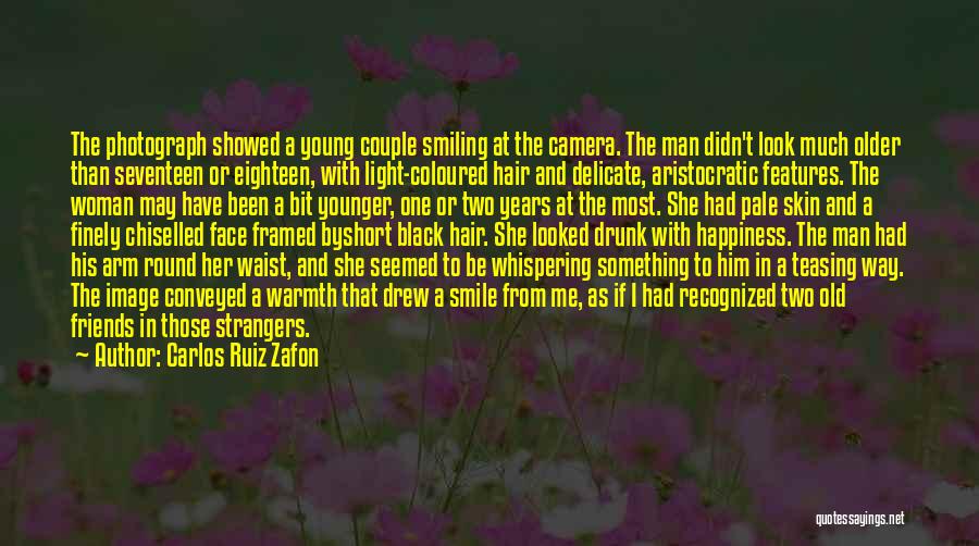 Carlos Ruiz Zafon Quotes: The Photograph Showed A Young Couple Smiling At The Camera. The Man Didn't Look Much Older Than Seventeen Or Eighteen,