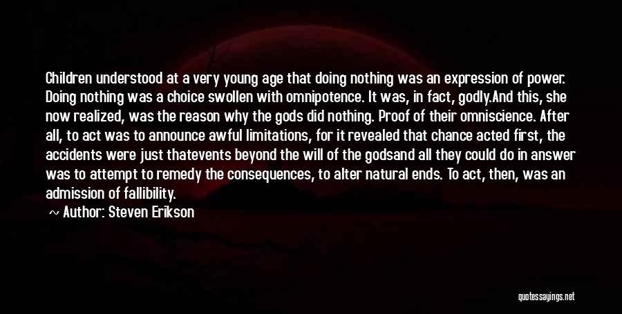 Steven Erikson Quotes: Children Understood At A Very Young Age That Doing Nothing Was An Expression Of Power. Doing Nothing Was A Choice