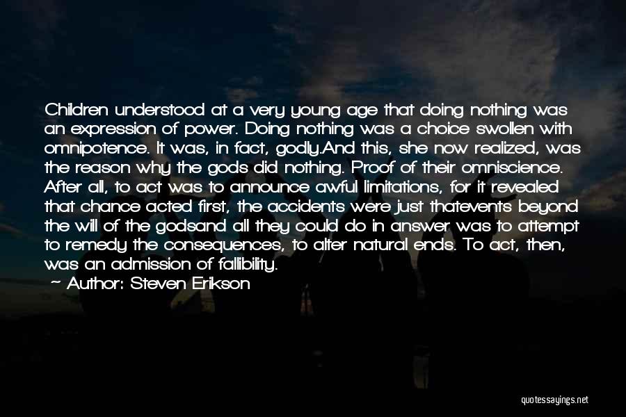 Steven Erikson Quotes: Children Understood At A Very Young Age That Doing Nothing Was An Expression Of Power. Doing Nothing Was A Choice