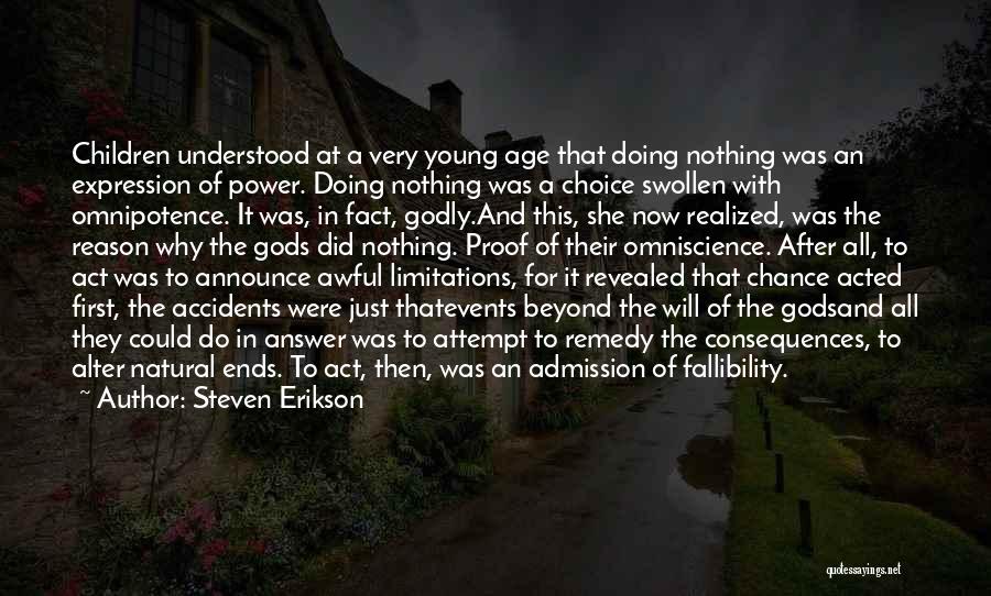 Steven Erikson Quotes: Children Understood At A Very Young Age That Doing Nothing Was An Expression Of Power. Doing Nothing Was A Choice